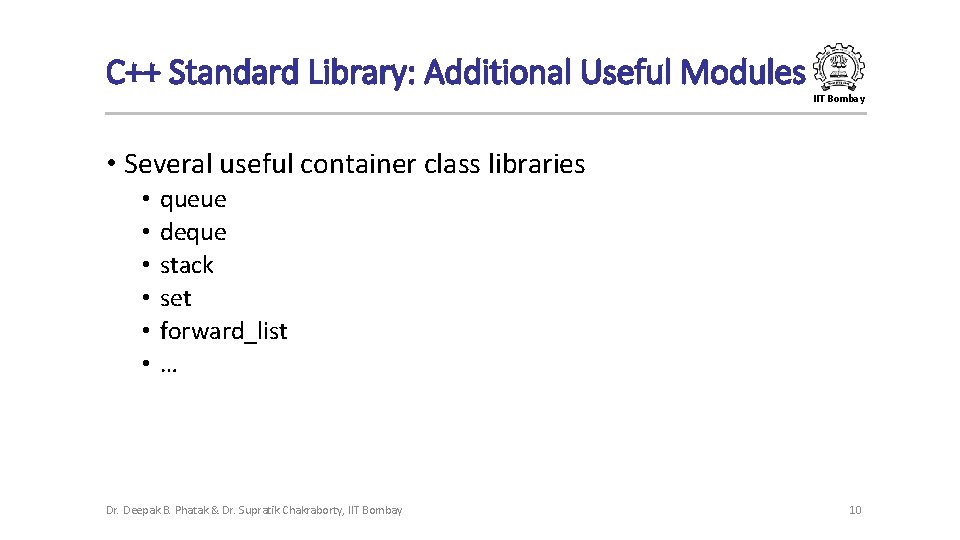 C++ Standard Library: Additional Useful Modules IIT Bombay • Several useful container class libraries