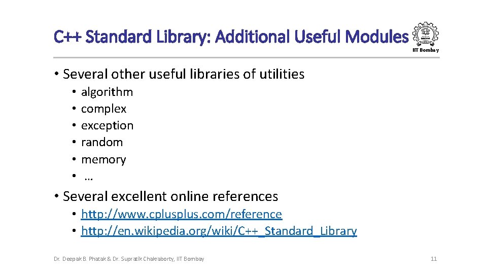 C++ Standard Library: Additional Useful Modules IIT Bombay • Several other useful libraries of