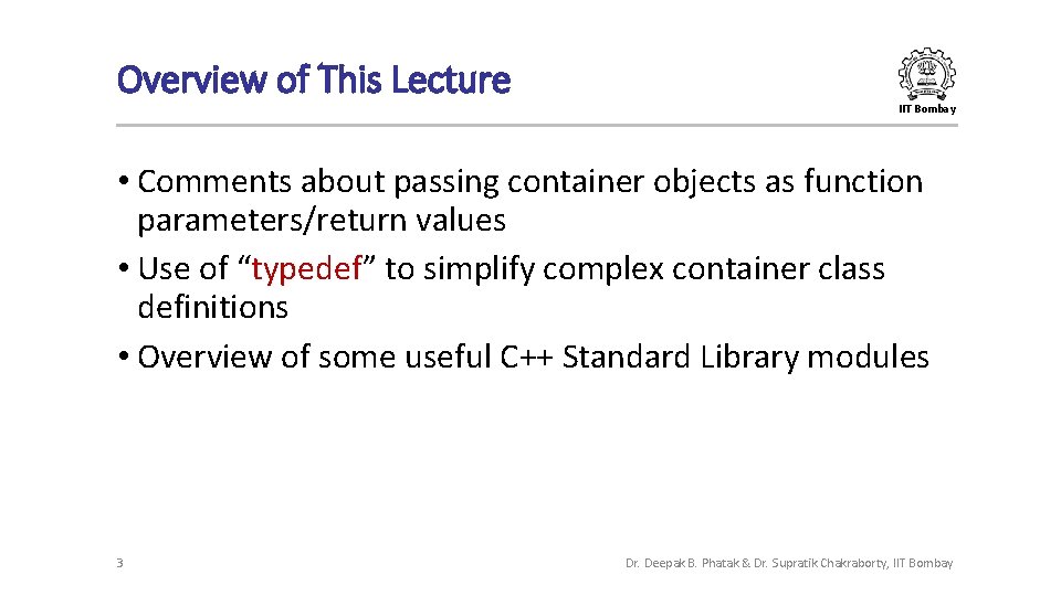 Overview of This Lecture IIT Bombay • Comments about passing container objects as function