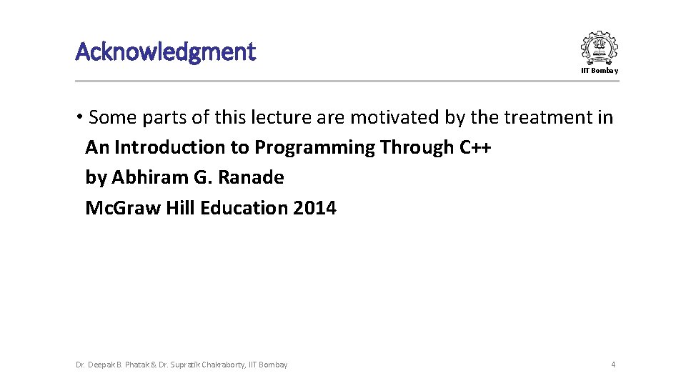 Acknowledgment IIT Bombay • Some parts of this lecture are motivated by the treatment