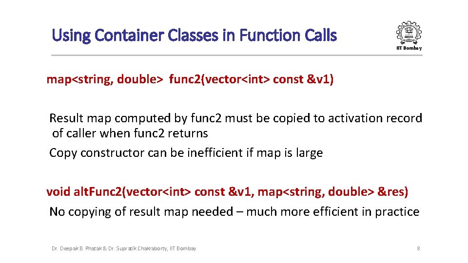 Using Container Classes in Function Calls IIT Bombay map<string, double> func 2(vector<int> const &v