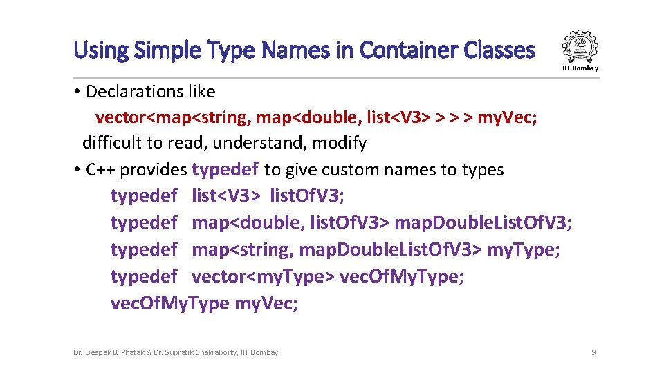 Using Simple Type Names in Container Classes IIT Bombay • Declarations like vector<map<string, map<double,