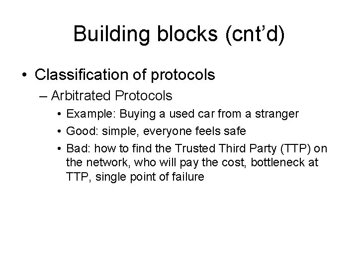 Building blocks (cnt’d) • Classification of protocols – Arbitrated Protocols • Example: Buying a