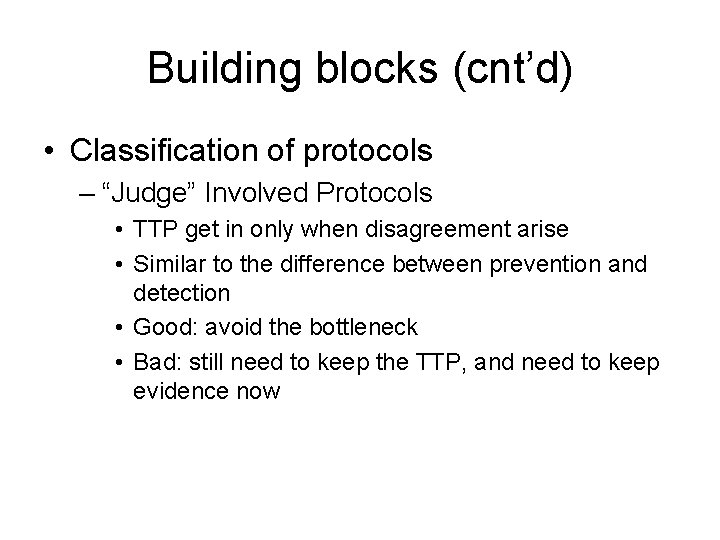 Building blocks (cnt’d) • Classification of protocols – “Judge” Involved Protocols • TTP get