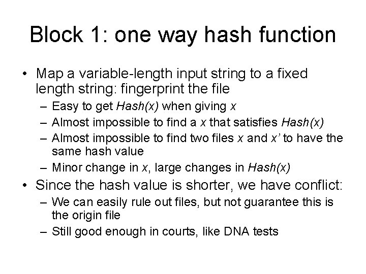 Block 1: one way hash function • Map a variable-length input string to a