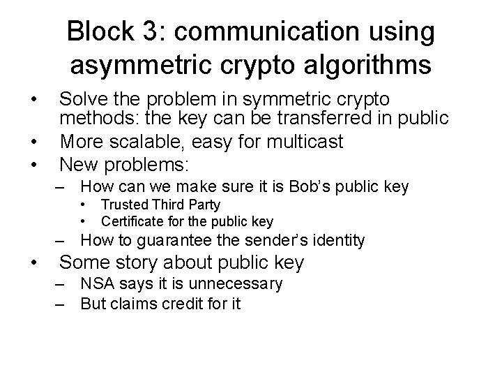 Block 3: communication using asymmetric crypto algorithms • • • Solve the problem in
