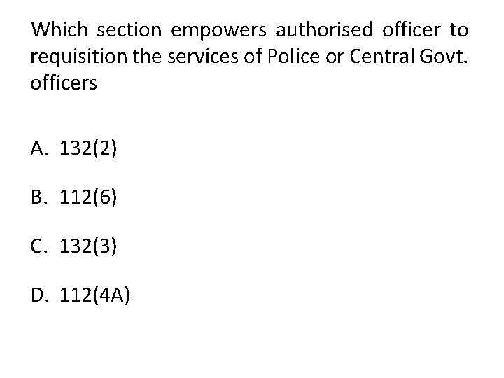 Which section empowers authorised officer to requisition the services of Police or Central Govt.