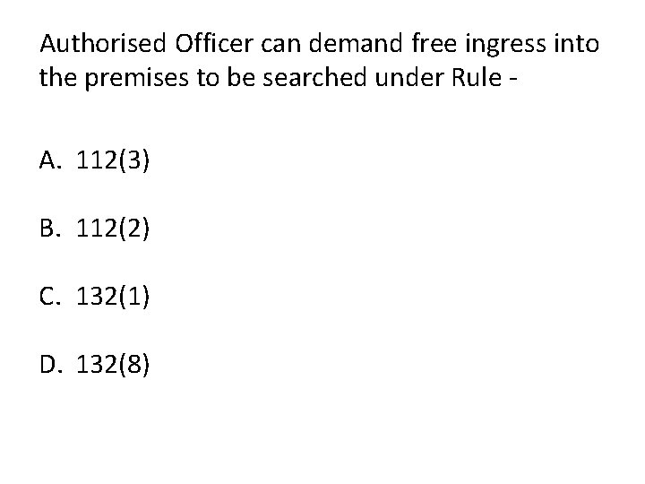 Authorised Officer can demand free ingress into the premises to be searched under Rule