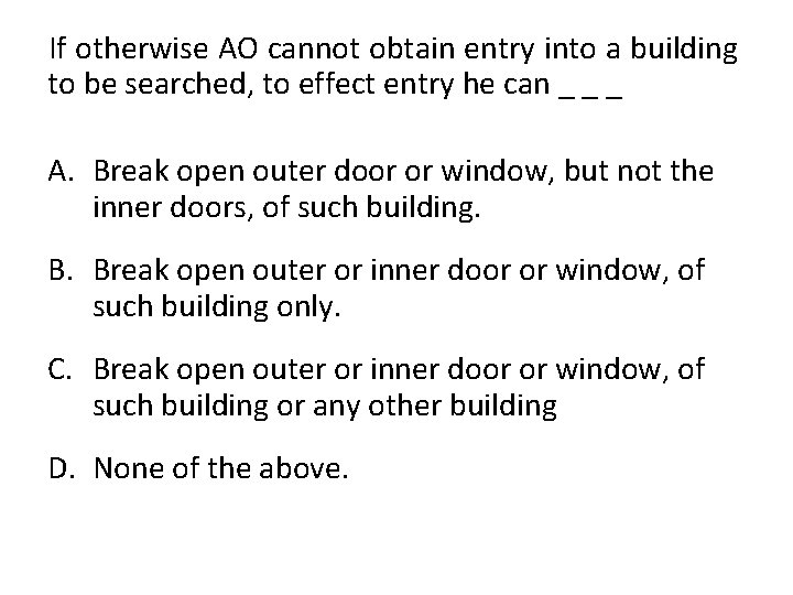 If otherwise AO cannot obtain entry into a building to be searched, to effect