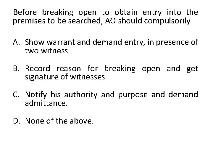 Before breaking open to obtain entry into the premises to be searched, AO should