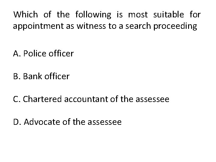 Which of the following is most suitable for appointment as witness to a search
