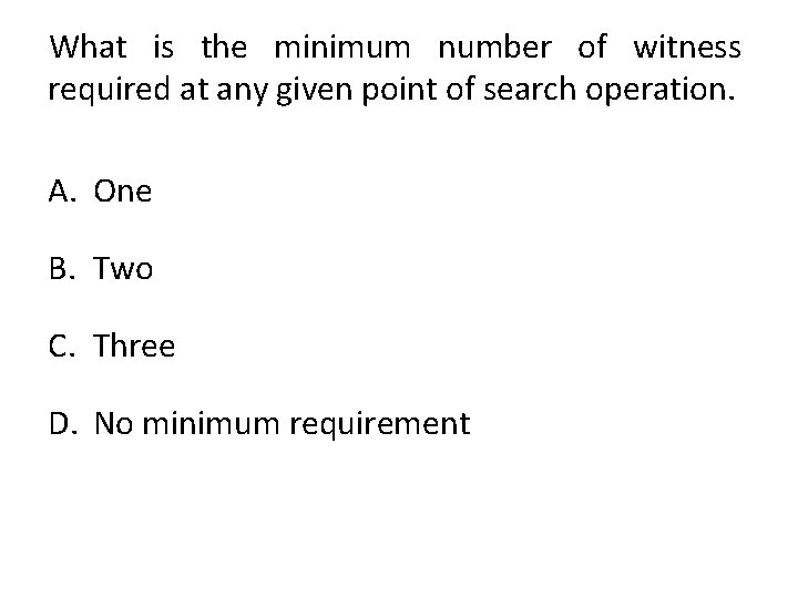 What is the minimum number of witness required at any given point of search
