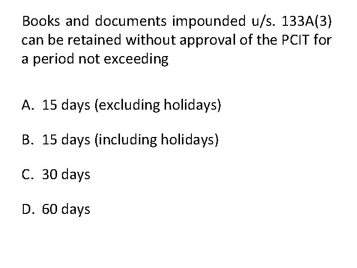 Books and documents impounded u/s. 133 A(3) can be retained without approval of the