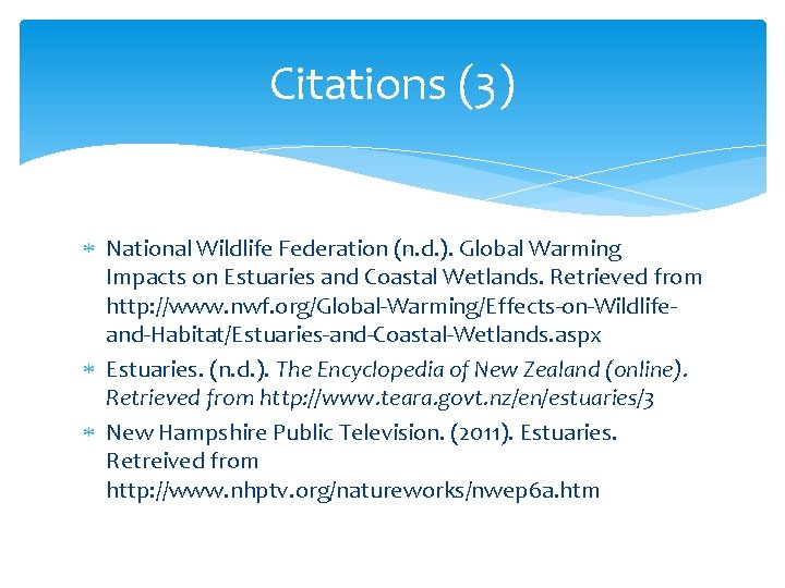 Citations (3) National Wildlife Federation (n. d. ). Global Warming Impacts on Estuaries and