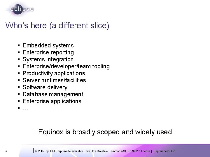 Who’s here (a different slice) § § § § § Embedded systems Enterprise reporting