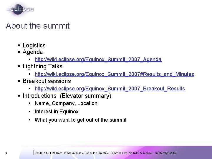 About the summit § Logistics § Agenda § http: //wiki. eclipse. org/Equinox_Summit_2007_Agenda § Lightning