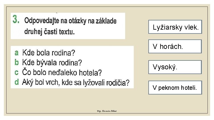 Lyžiarsky vlek. V horách. Vysoký. V peknom hoteli. Mgr. Eleonóra Bálint 