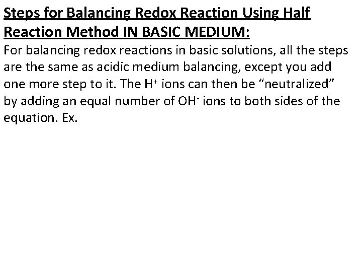 Steps for Balancing Redox Reaction Using Half Reaction Method IN BASIC MEDIUM: For balancing