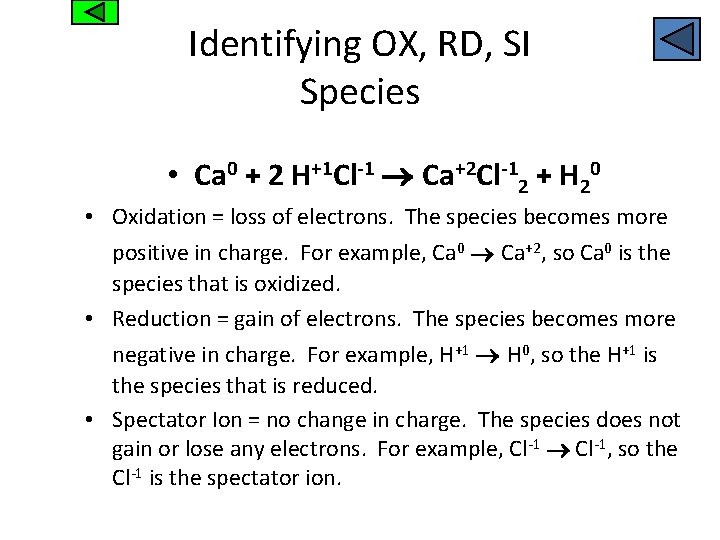 Identifying OX, RD, SI Species • Ca 0 + 2 H+1 Cl-1 Ca+2 Cl-12