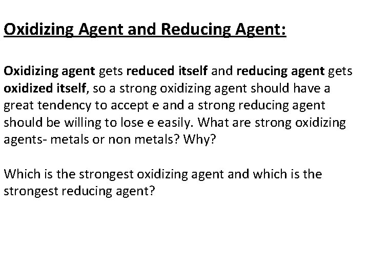Oxidizing Agent and Reducing Agent: Oxidizing agent gets reduced itself and reducing agent gets