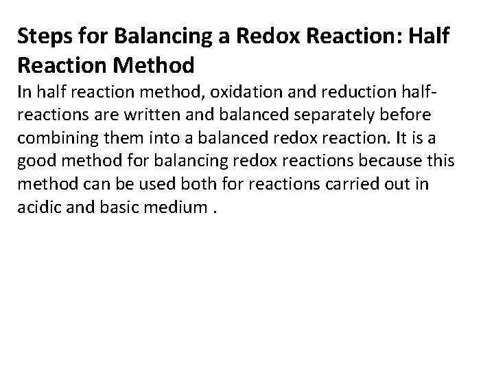 Steps for Balancing a Redox Reaction: Half Reaction Method In half reaction method, oxidation