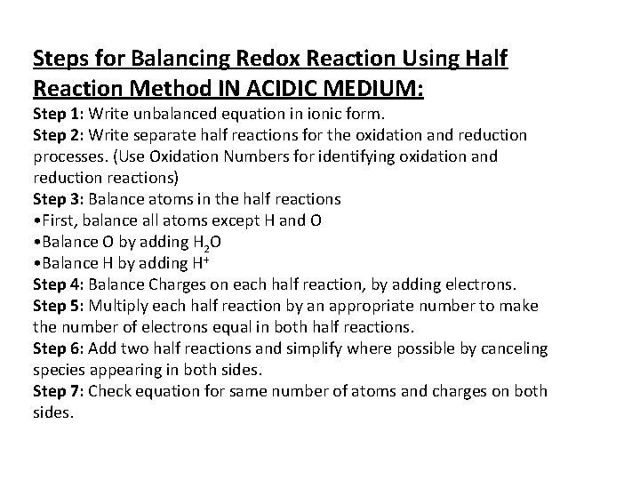 Steps for Balancing Redox Reaction Using Half Reaction Method IN ACIDIC MEDIUM: Step 1: