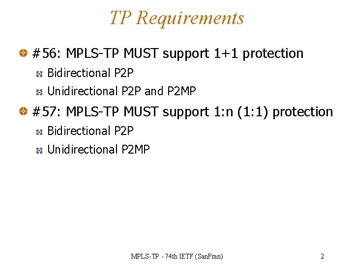 TP Requirements #56: MPLS-TP MUST support 1+1 protection Bidirectional P 2 P Unidirectional P