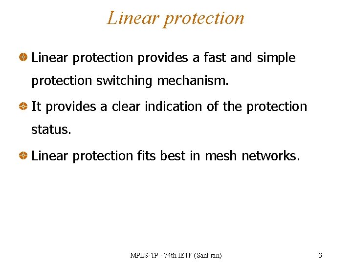 Linear protection provides a fast and simple protection switching mechanism. It provides a clear