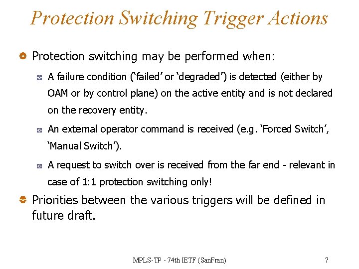 Protection Switching Trigger Actions Protection switching may be performed when: A failure condition (‘failed’