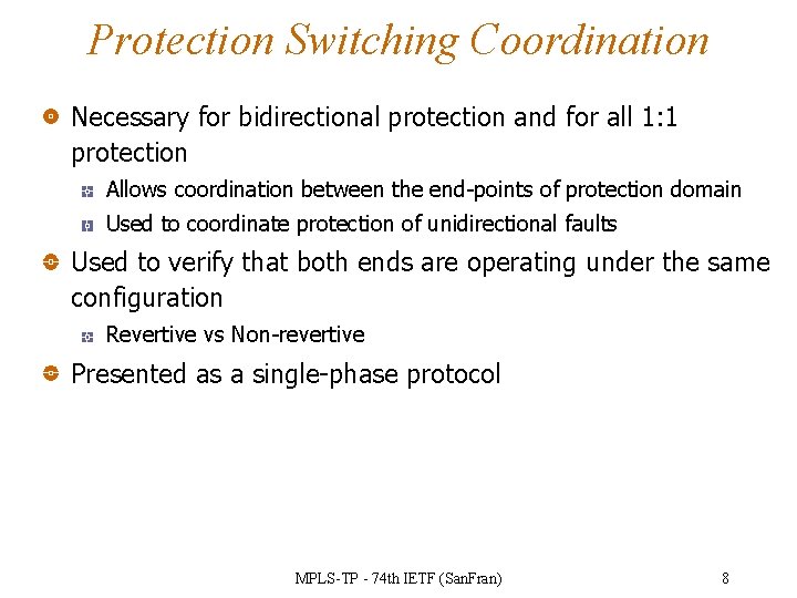 Protection Switching Coordination Necessary for bidirectional protection and for all 1: 1 protection Allows