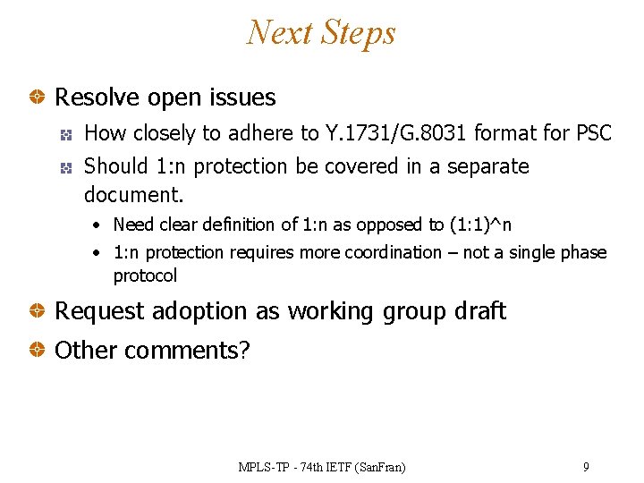 Next Steps Resolve open issues How closely to adhere to Y. 1731/G. 8031 format