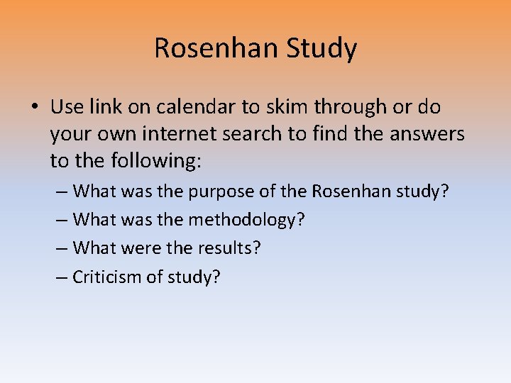 Rosenhan Study • Use link on calendar to skim through or do your own