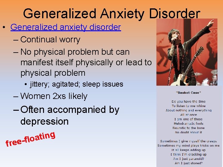Generalized Anxiety Disorder • Generalized anxiety disorder – Continual worry – No physical problem