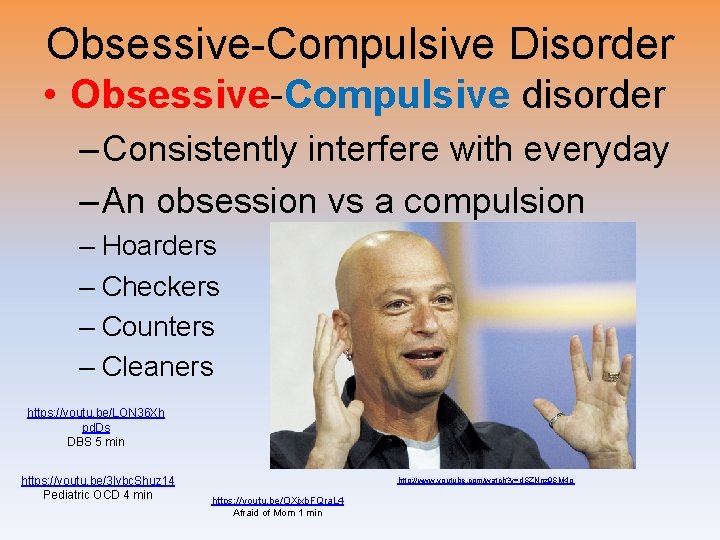 Obsessive-Compulsive Disorder • Obsessive-Compulsive disorder – Consistently interfere with everyday – An obsession vs