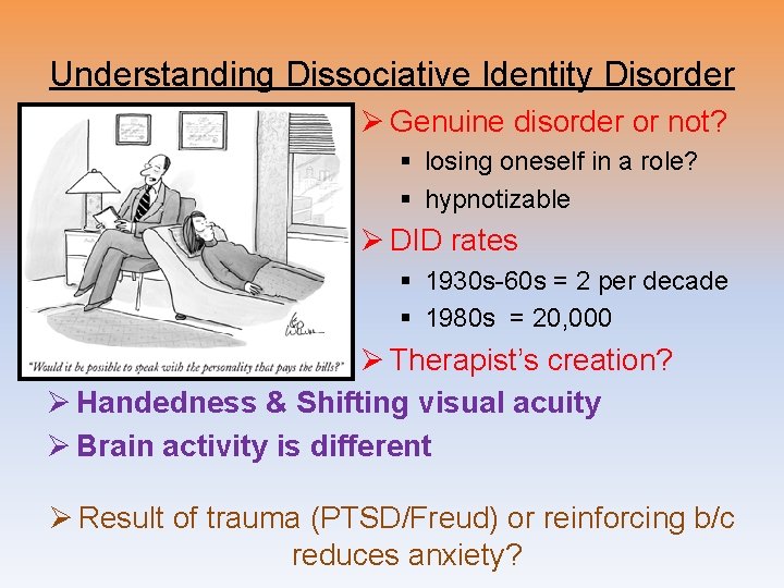 Understanding Dissociative Identity Disorder Ø Genuine disorder or not? § losing oneself in a