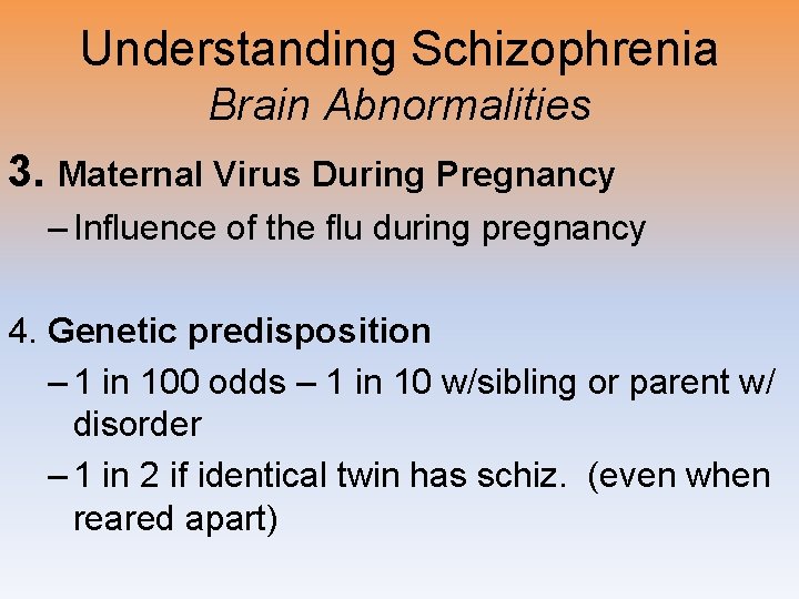 Understanding Schizophrenia Brain Abnormalities 3. Maternal Virus During Pregnancy – Influence of the flu