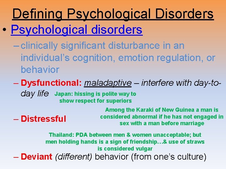 Defining Psychological Disorders • Psychological disorders – clinically significant disturbance in an individual’s cognition,
