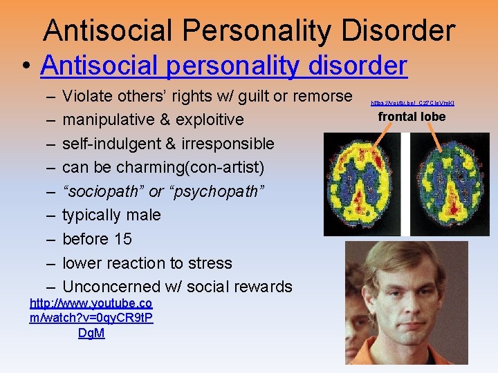 Antisocial Personality Disorder • Antisocial personality disorder – – – – – Violate others’