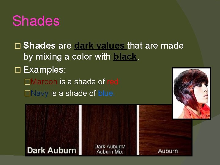 Shades � Shades are dark values that are made by mixing a color with