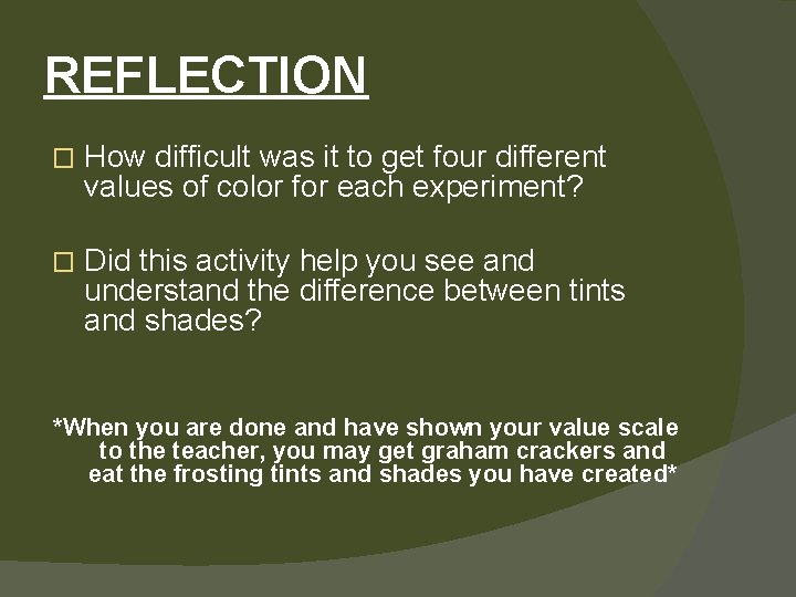 REFLECTION � How difficult was it to get four different values of color for
