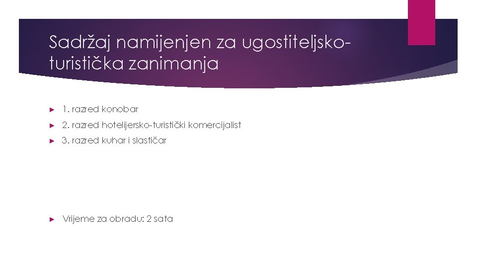 Sadržaj namijenjen za ugostiteljskoturistička zanimanja ► 1. razred konobar ► 2. razred hotelijersko-turistički komercijalist