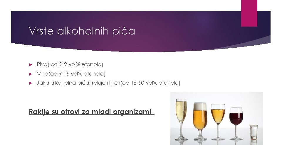 Vrste alkoholnih pića ► Pivo( od 2 -9 vol% etanola) ► Vino(od 9 -16