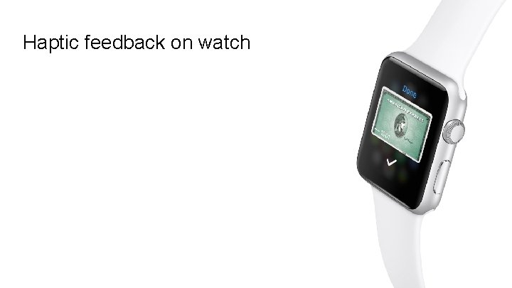 Haptic feedback on watch 