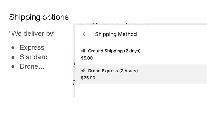 Shipping options “We deliver by” ● Express ● Standard ● Drone… 