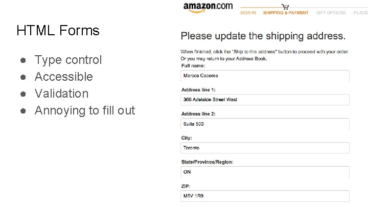 HTML Forms ● ● Type control Accessible Validation Annoying to fill out 
