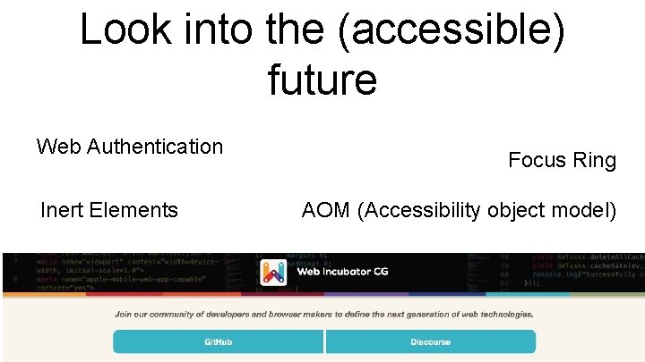Look into the (accessible) future Web Authentication Inert Elements Focus Ring AOM (Accessibility object