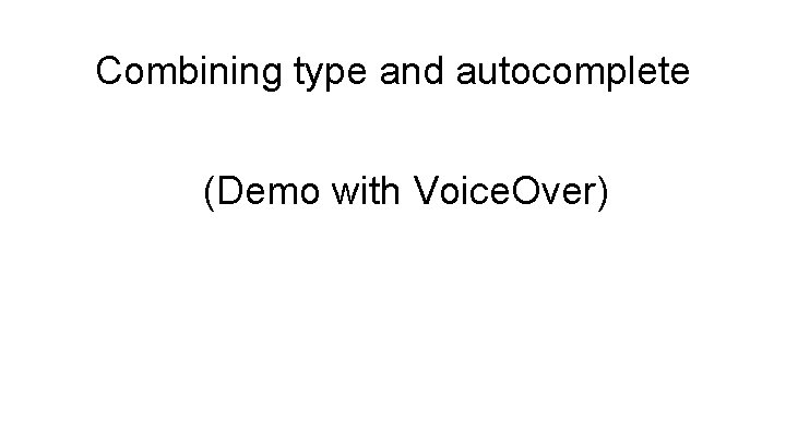 Combining type and autocomplete (Demo with Voice. Over) 
