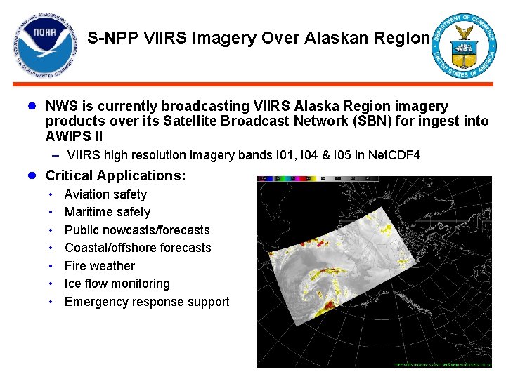 S-NPP VIIRS Imagery Over Alaskan Region ● NWS is currently broadcasting VIIRS Alaska Region