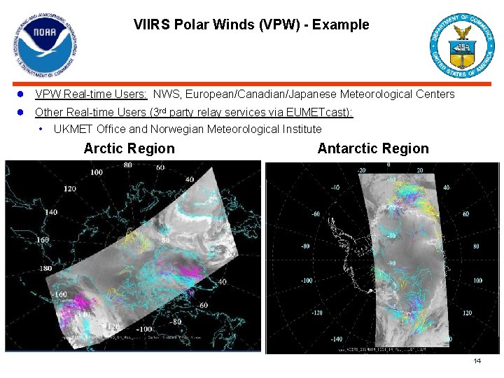 VIIRS Polar Winds (VPW) - Example ● ● VPW Real-time Users: NWS, European/Canadian/Japanese Meteorological