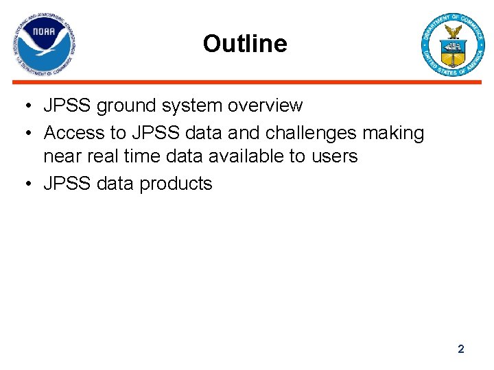 Outline • JPSS ground system overview • Access to JPSS data and challenges making